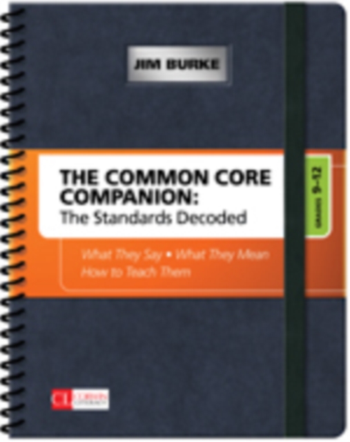 The Common Core Companion: The Standards Decoded, Grades 9-12 : What They Say, What They Mean, How to Teach Them, Spiral bound Book