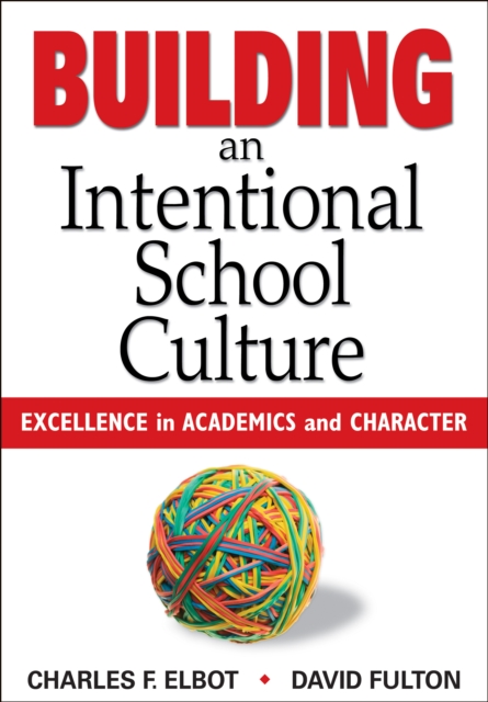 Building an Intentional School Culture : Excellence in Academics and Character, EPUB eBook