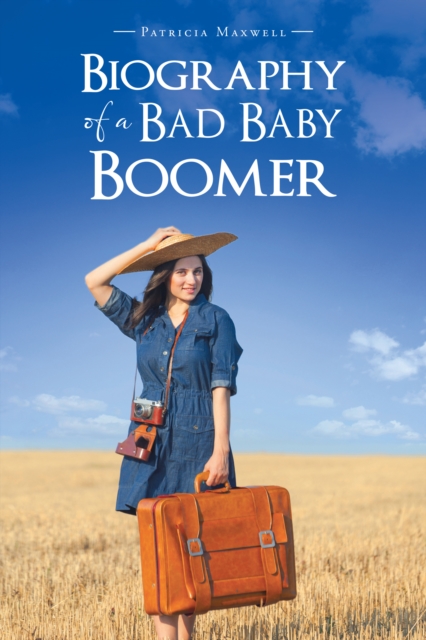 Biography of a Bad Baby Boomer, EPUB eBook