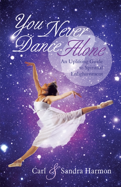 You Never Dance Alone : An Uplifting Guide to Spiritual Enlightenment, EPUB eBook