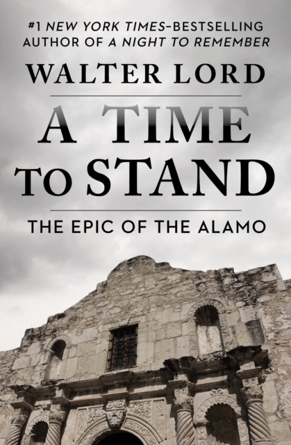 A Time to Stand : The Epic of the Alamo, EPUB eBook