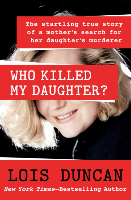 Who Killed My Daughter? : The Startling True Story of a Mother's Search for Her Daughter's Murderer, EPUB eBook