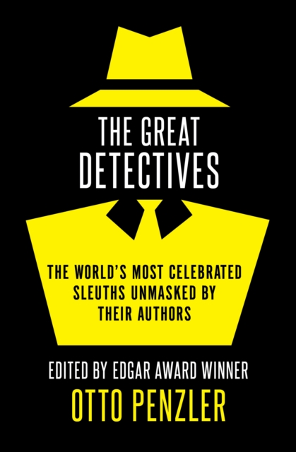 The Great Detectives : The World's Most Celebrated Sleuths Unmasked by Their Authors, EPUB eBook