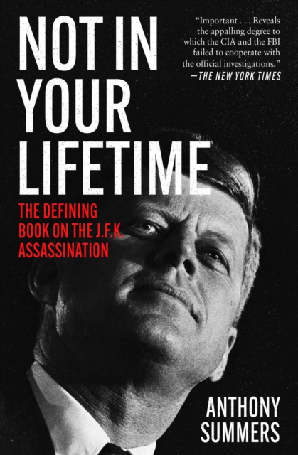 Not in Your Lifetime : The Defining Book on the J.F.K. Assassination, EPUB eBook