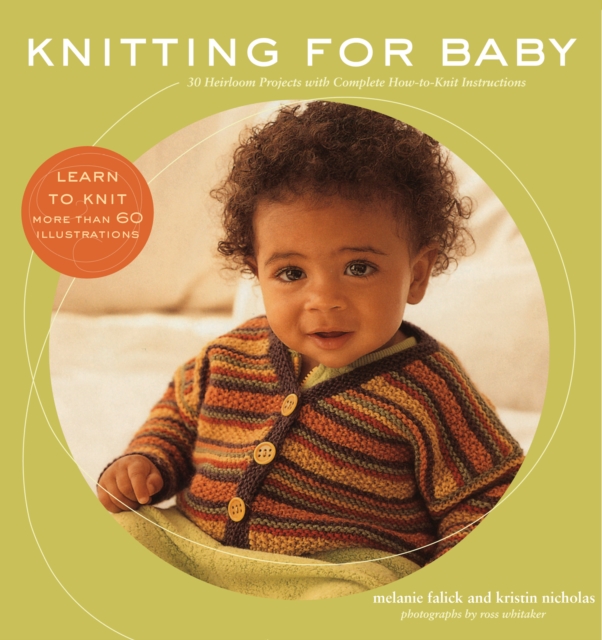 Knitting for Baby : 30 Heirloom Projects with Complete How-to-Knit Instructions, PDF eBook