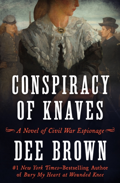 Conspiracy of Knaves : A Novel of Civil War Espionage, EPUB eBook