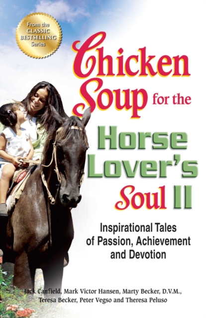 Chicken Soup for the Horse Lover's Soul II : Inspirational Tales of Passion, Achievement and Devotion, EPUB eBook