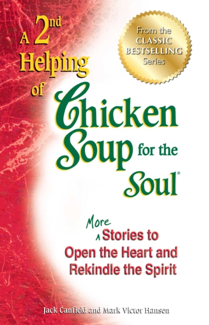 A 2nd Helping of Chicken Soup for the Soul : More Stories to Open the Heart and Rekindle the Spirit, EPUB eBook