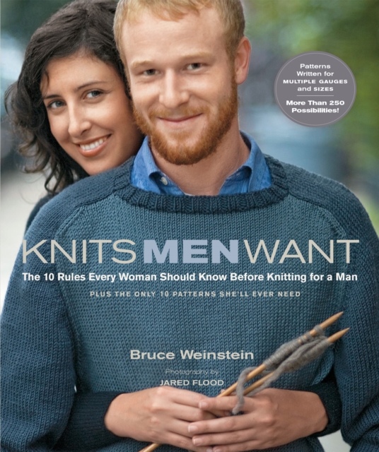 Knits Men Want : The 10 Rules Every Woman Should Know Before Knitting for a Man~Plus the Only 10 Patterns She'll Ever, PDF eBook