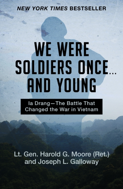 We Were Soldiers Once . . . and Young : Ia Drang-The Battle That Changed the War in Vietnam, EPUB eBook
