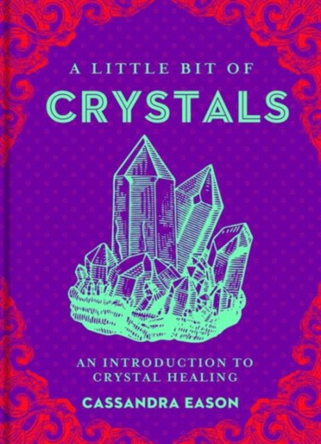 A Little Bit of Crystals : An Introduction to Crystal Healing, Hardback Book