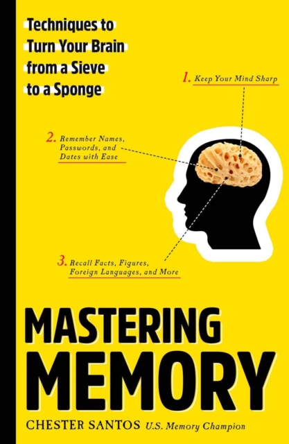 Mastering Memory : Techniques to Turn Your Brain from a Sieve to a Sponge, Paperback / softback Book