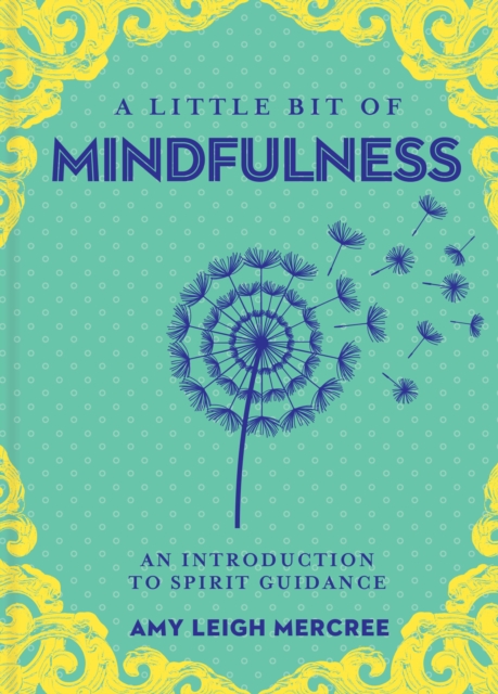 Little Bit of Mindfulness, A : An Introduction to Spirit Guidance, Hardback Book