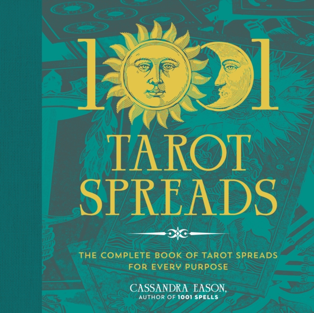 1001 Tarot Spreads : The Complete Book of Tarot Spreads for Every Purpose, EPUB eBook