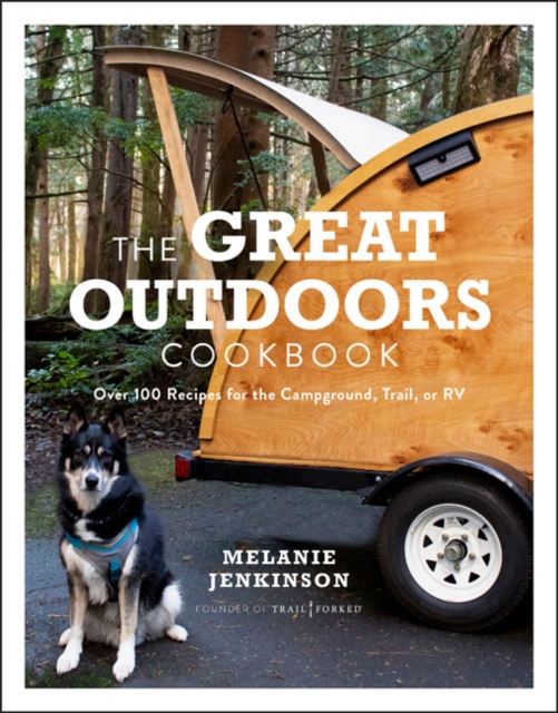 The Great Outdoors Cookbook : Over 100 Recipes for the  Campground, Trail, or RV, Paperback / softback Book