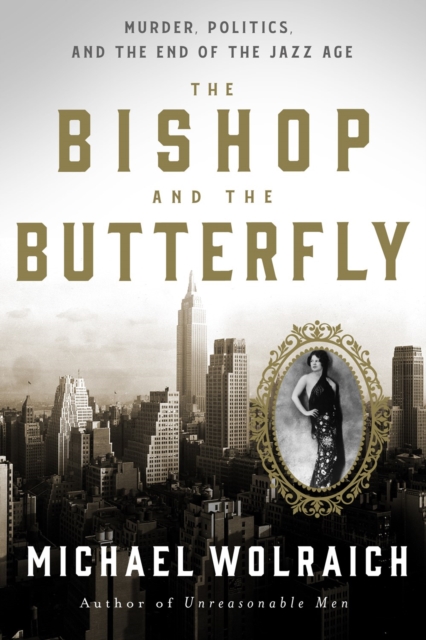 The Bishop and the Butterfly : Murder, Politics, and the End of the Jazz Age, Hardback Book