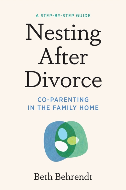 Nesting After Divorce : Co-Parenting in the Family Home, Paperback / softback Book
