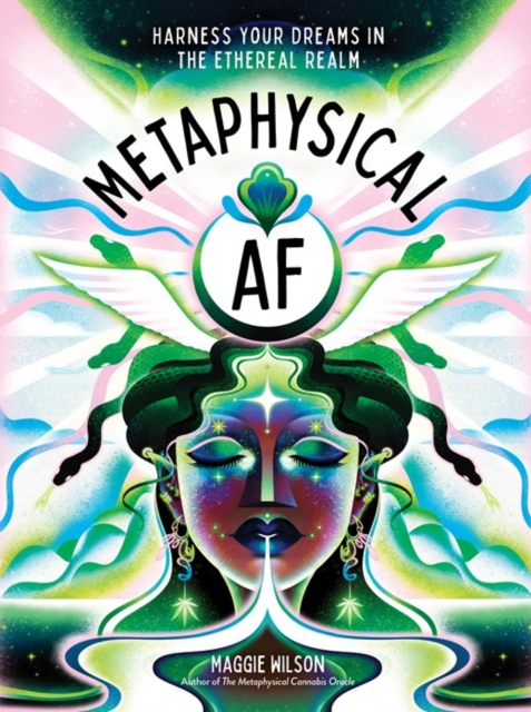 Metaphysical AF : Harness Your Dreams in the Ethereal Realm, Hardback Book