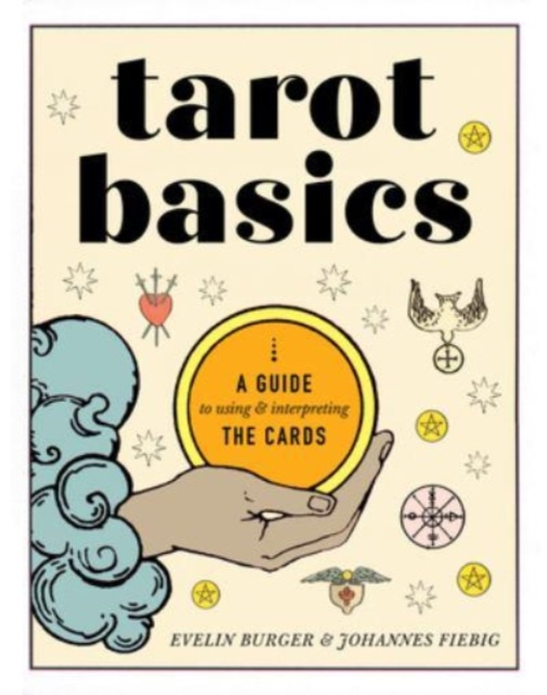 Tarot Basics : A Guide to Using & Interpreting the Cards, Paperback / softback Book