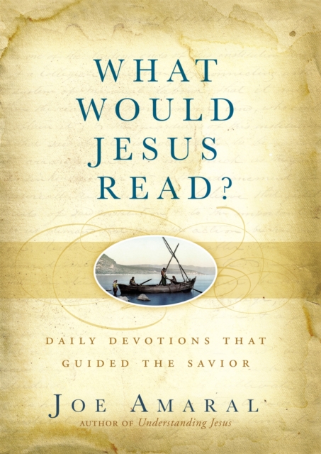 What Would Jesus Read? : Daily Devotions That Guided The Savior, Hardback Book