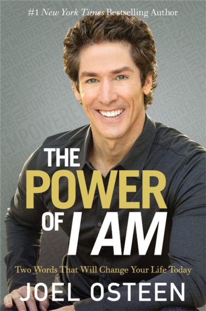 The Power of I Am : Two Words That Will Change Your Life Today, Paperback / softback Book