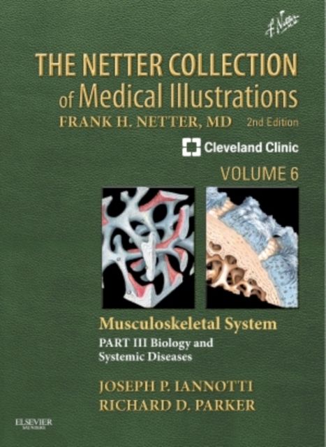 The Netter Collection of Medical Illustrations: Musculoskeletal System, Volume 6, Part III - Musculoskeletal Biology and Systematic Musculoskeletal Disease E-Book : The Netter Collection of Medical Il, EPUB eBook