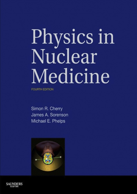 Physics in Nuclear Medicine E-Book : Physics in Nuclear Medicine E-Book, EPUB eBook