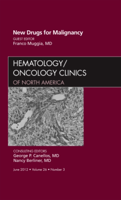 New Drugs for Malignancy, An Issue of Hematology/Oncology Clinics of North America : Volume 26-3, Hardback Book