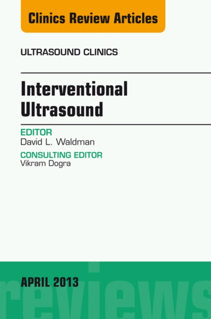 Interventional Ultrasound, An Issue of Ultrasound Clinics : Interventional Ultrasound, An Issue of Ultrasound Clinics, EPUB eBook