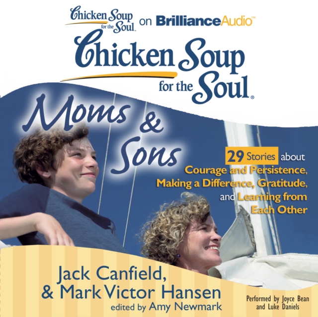 Chicken Soup for the Soul: Moms & Sons - 29 Stories about Courage and Persistence, Making a Difference, Gratitude, and Learning from Each Other, eAudiobook MP3 eaudioBook