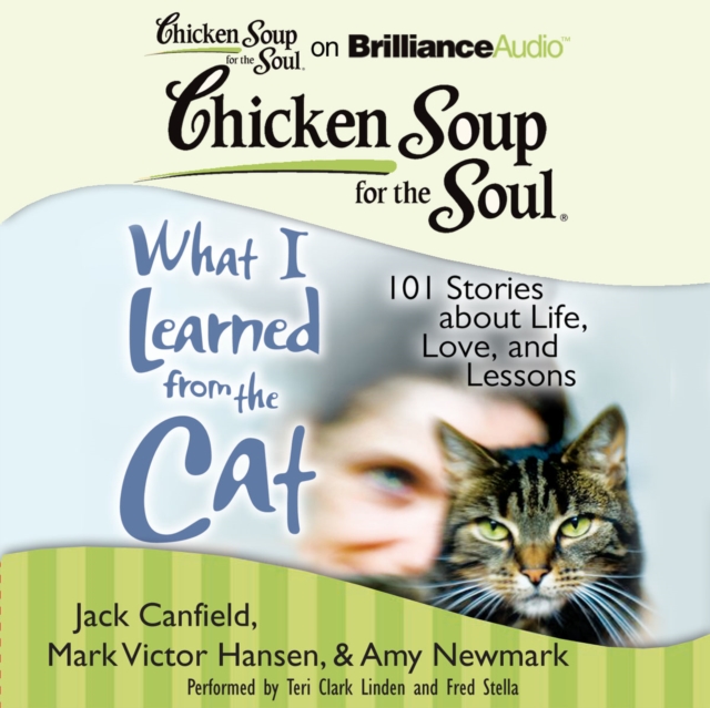 Chicken Soup for the Soul: What I Learned from the Cat : 101 Stories about Life, Love, and Lessons, eAudiobook MP3 eaudioBook