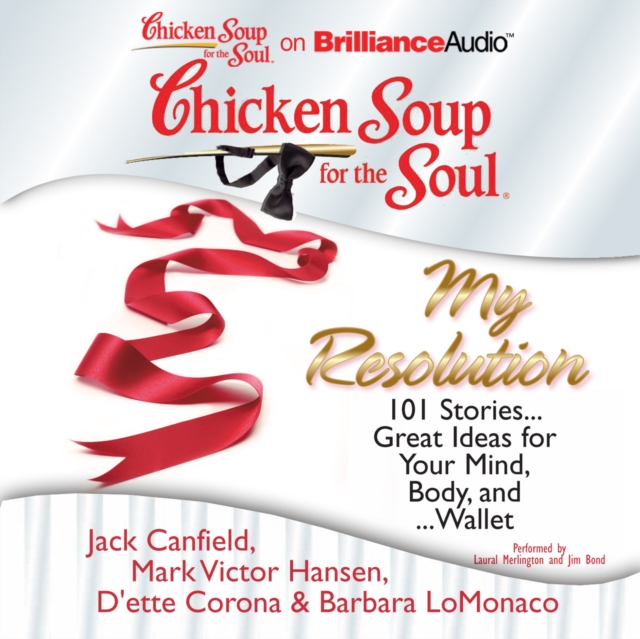Chicken Soup for the Soul: My Resolution : 101 Stories...Great Ideas for Your Mind, Body, and...Wallet, eAudiobook MP3 eaudioBook