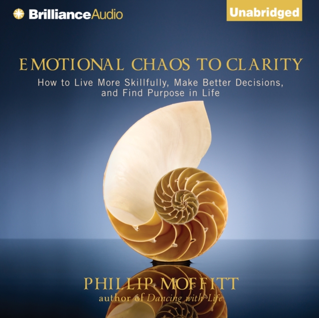 Emotional Chaos to Clarity : How to Live More Skillfully, Make Better Decisions, and Find Purpose in Life, eAudiobook MP3 eaudioBook