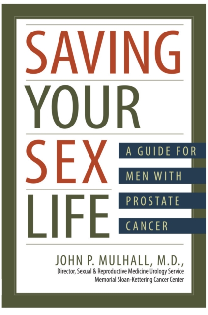 Saving Your Sex Life: A Guide for Men With Prostate Cancer, EPUB eBook