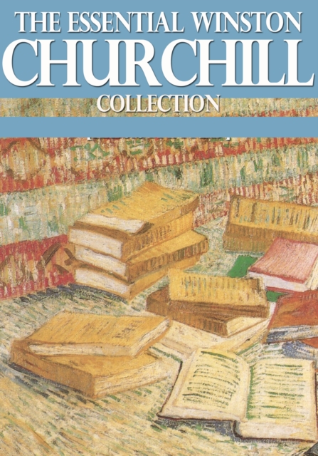 The Essential Winston Churchill Collection, EPUB eBook