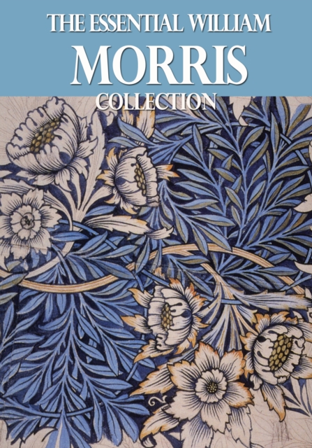 The Essential William Morris Collection, EPUB eBook