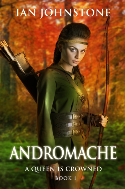 ANDROMACHE (A Queen is Crowned - Book 1), EPUB eBook
