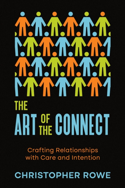 The Art of the Connect : Crafting Relationships with Care and Intention, EPUB eBook