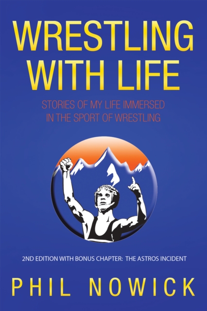 Wrestling with Life : Stories of My Life Immersed in the Sport of Wrestling, EPUB eBook