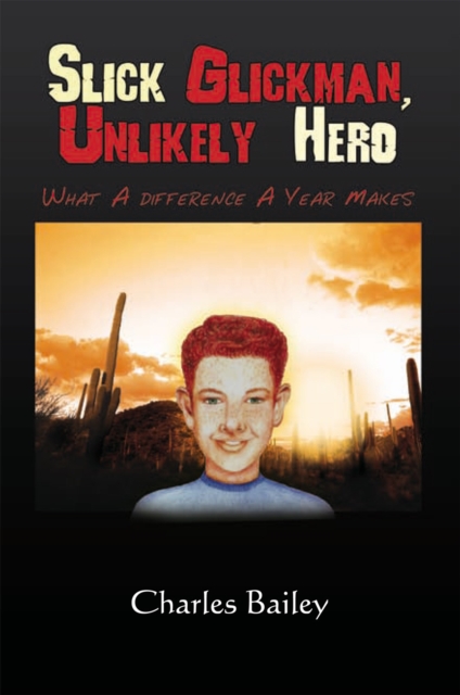 Slick Glickman, Unlikely Hero : What a Difference a Year Makes, EPUB eBook