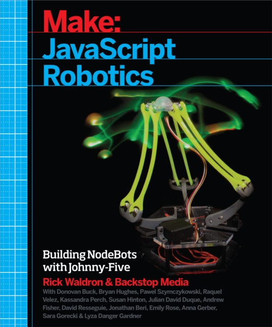 JavaScript Robotics : Building NodeBots with Johnny-Five, Raspberry Pi, Arduino, and BeagleBone, EPUB eBook