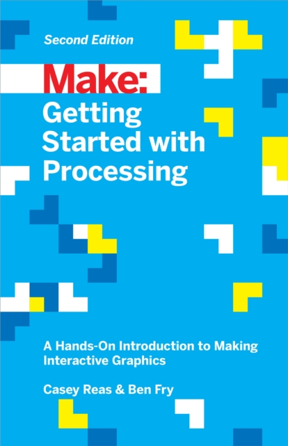Getting Started with Processing : A Hands-On Introduction to Making Interactive Graphics, EPUB eBook