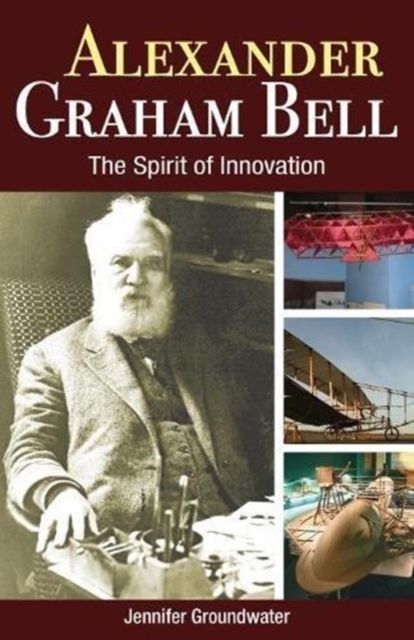 Alexander Graham Bell : The Spirit of Innovation, Paperback / softback Book