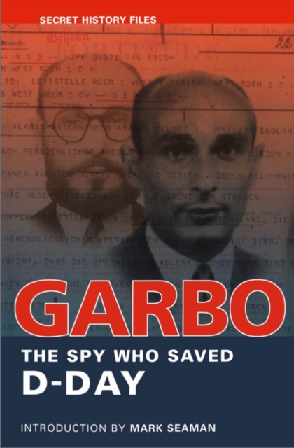 GARBO : The Spy Who Saved D-Day, EPUB eBook