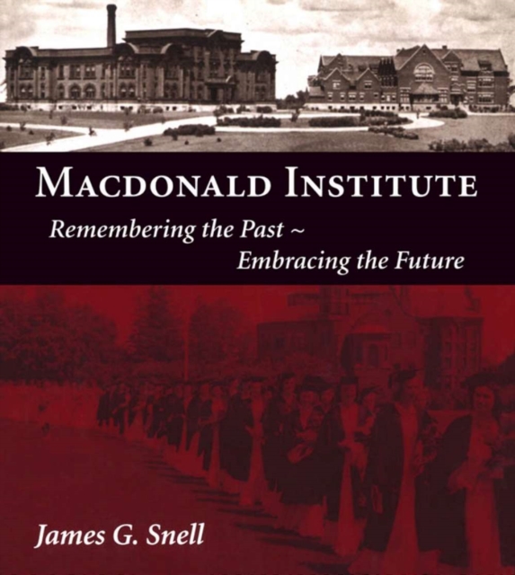 Macdonald Institute : Remembering the Past, Embracing the Future, EPUB eBook