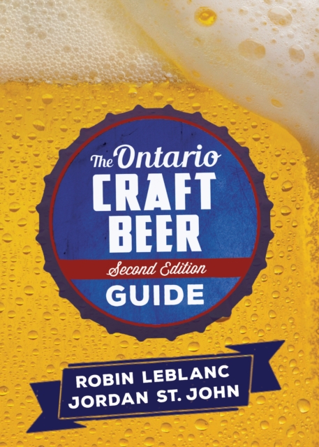 The Ontario Craft Beer Guide : Second Edition, Paperback / softback Book