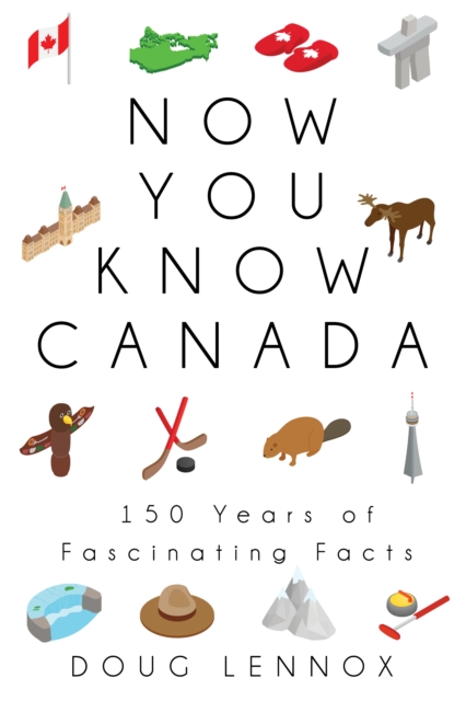 Now You Know Canada : 150 Years of Fascinating Facts, Paperback / softback Book