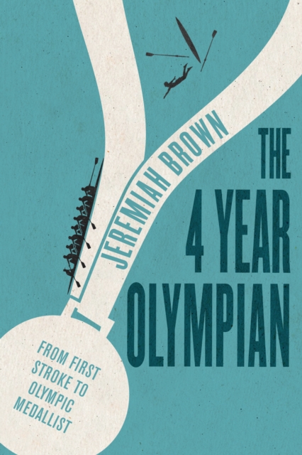 The 4 Year Olympian : From First Stroke to Olympic Medallist, Paperback / softback Book