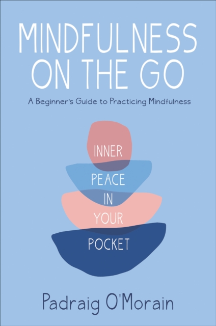 Mindfulness on the Go : Inner Peace in Your Pocket, EPUB eBook