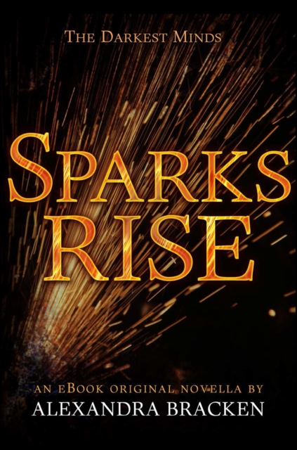Sparks Rise (The Darkest Minds, Book 2.5), EPUB eBook